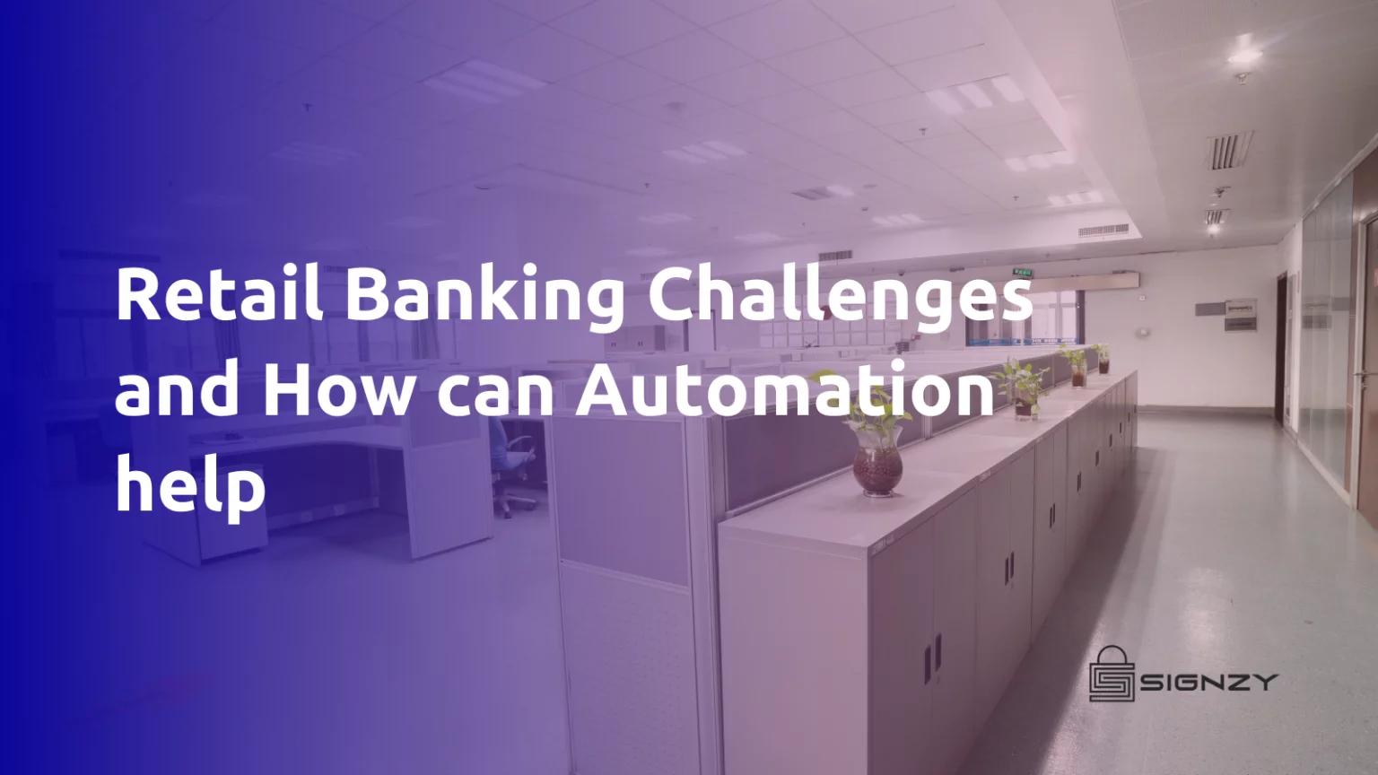 Retail Banking Automation is the key to success!