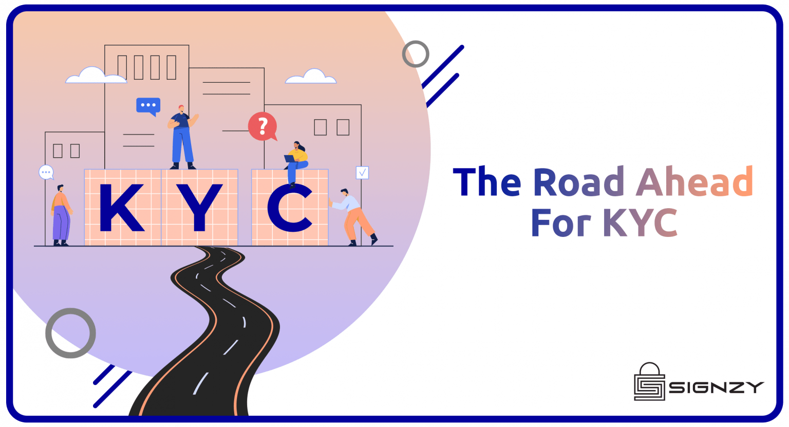 The Road Ahead For KYC- 7 Ways Compliance Is Set To Change In This Decade
