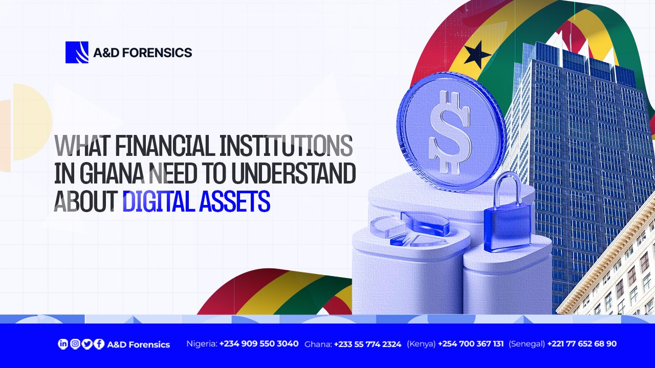 WHAT FINANCIAL INSTITUTIONS IN GHANA NEED TO UNDERSTAND ABOUT DIGITAL ASSETS