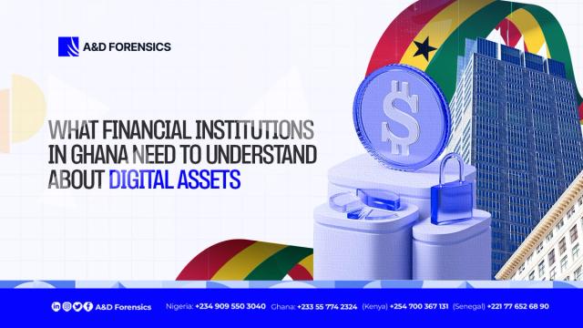 WHAT FINANCIAL INSTITUTIONS IN GHANA NEED TO UNDERSTAND ABOUT DIGITAL ASSETS