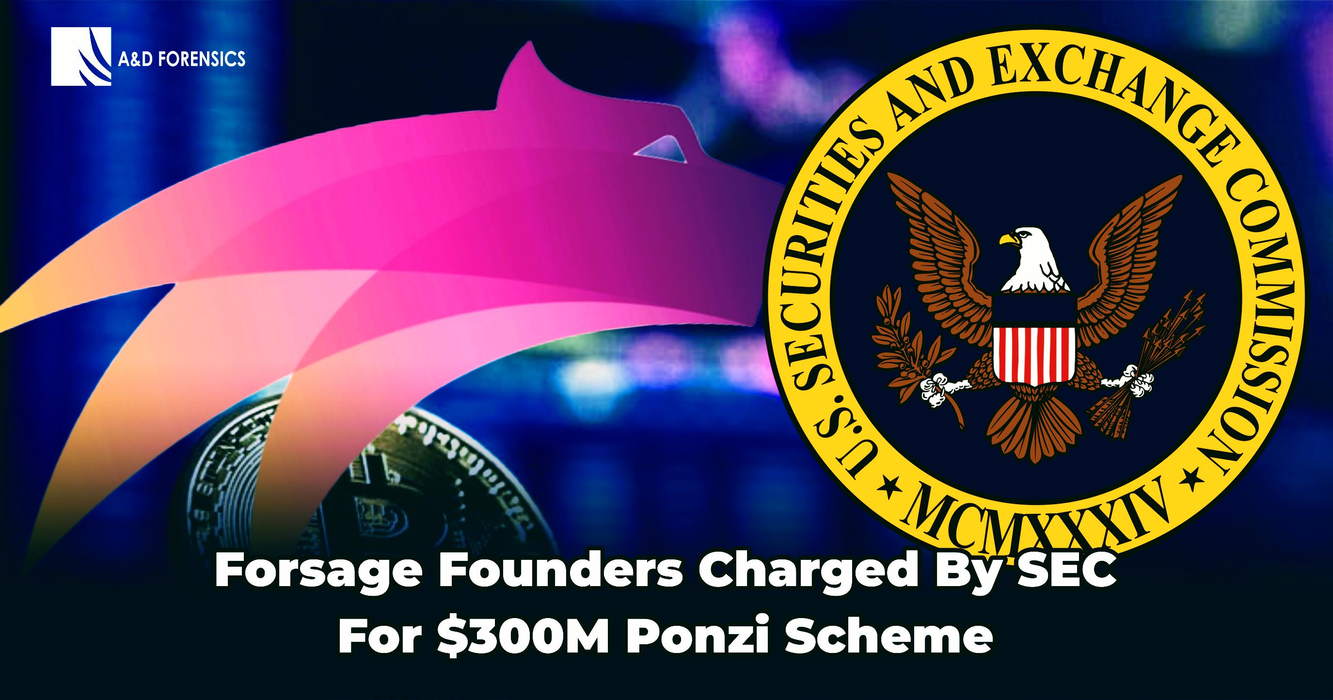 Forsage Founders Charged By SEC For $300M Ponzi Scheme.