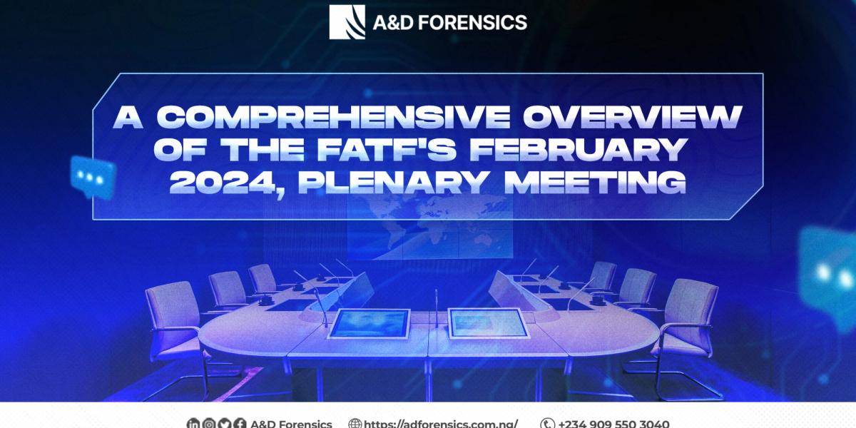 A Comprehensive Overview of the FATF's February 2024, Plenary Meeting pic