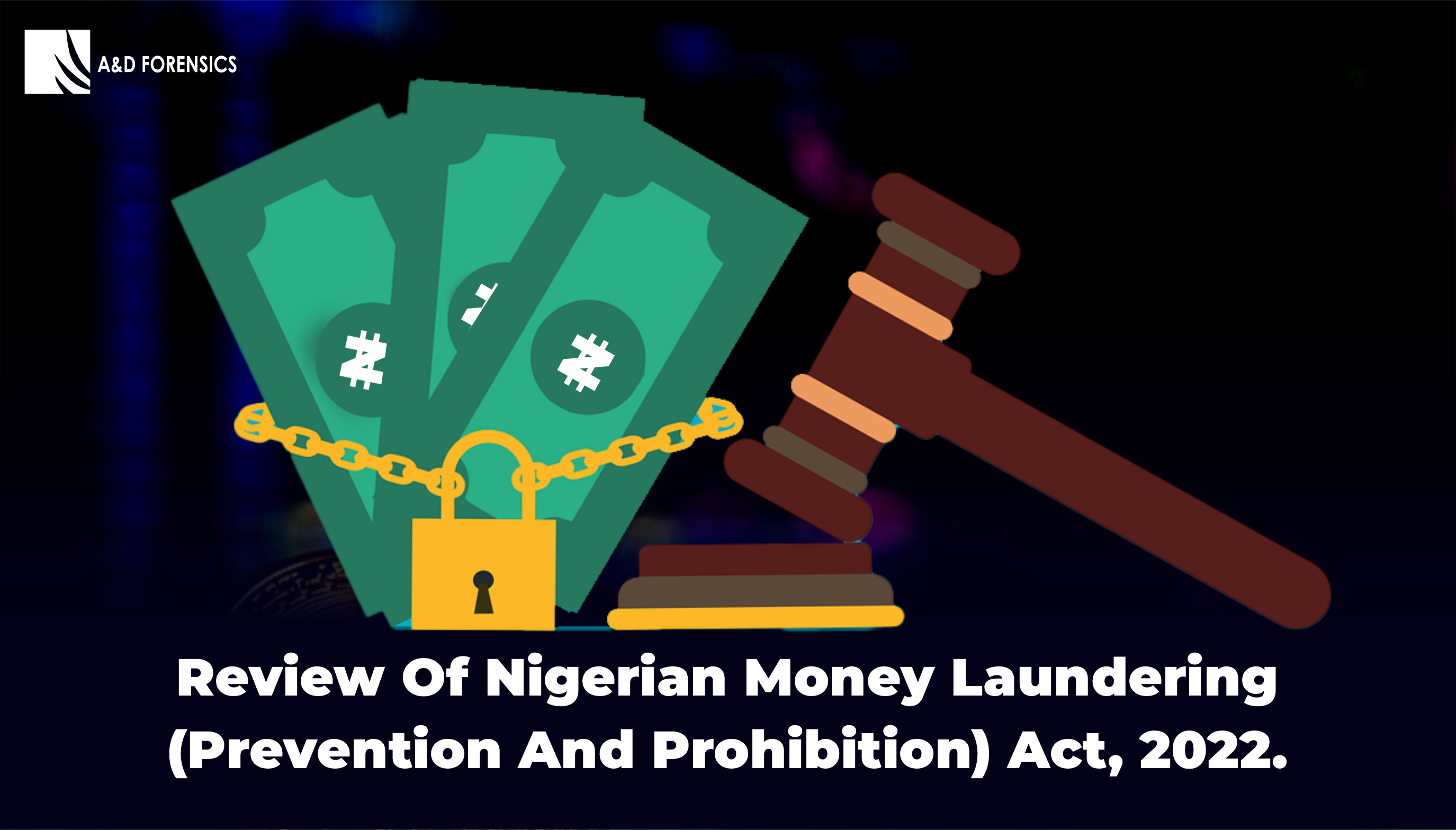 Review of Nigerian Money Laundering (Prevention and Prohibition) Act, 2022.