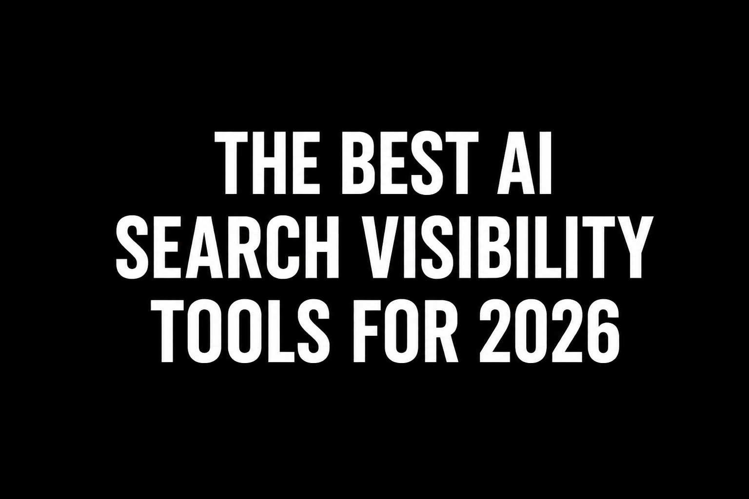 The Best AI Search Visibility Tools for 2026 | Clearscope