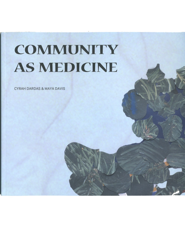Book cover for "COMMUNITY AS MEDICINE" by Cyrah Dardas & Maya Davis, with a light blue background and a collage of dark green botanical shapes.