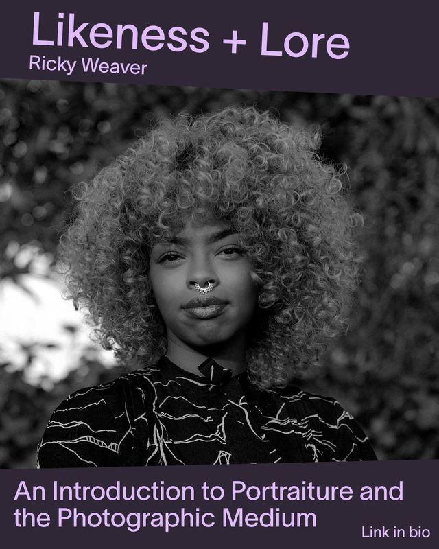 Poster for "Likeness + Lore" by Ricky Weaver, featuring a black and white portrait of a woman with curly hair and a nose ring. Text below reads "An Introduction to Portraiture and the Photographic Medium."