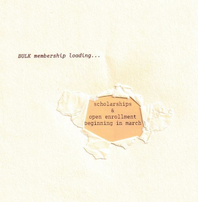 Light-colored paper with "BULK membership loading..." at the top, and a torn opening in the center revealing "scholarships & open enrollment beginning in march" typed on brown paper underneath.