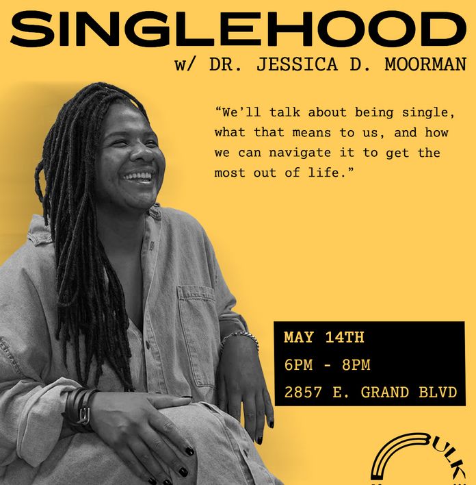Flyer for "Talking Singlehood" with Dr. Jessica D. Moorman, featuring a smiling woman. Event: March 19th, 6-8 PM, 2857 E. Grand Blvd.