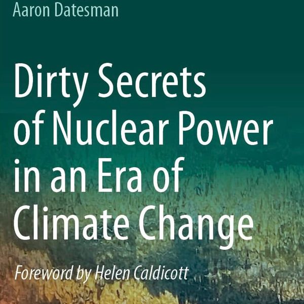 NH #697: Dirty Secrets of Nuclear Power in an Era of Climate Change - Datesman, Brugge book