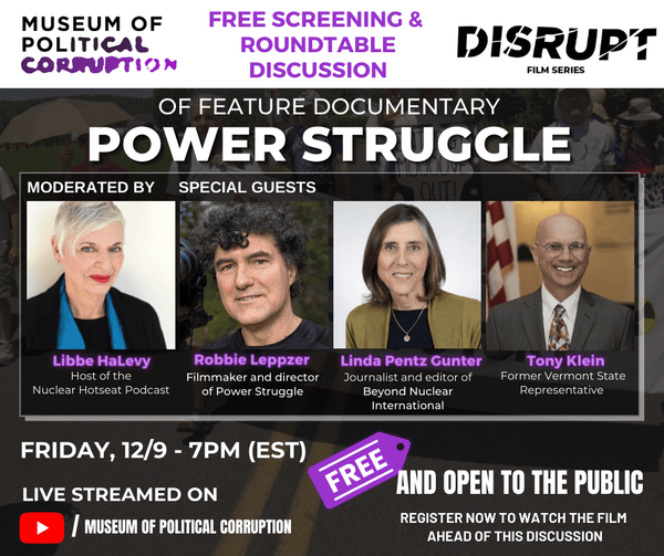 NH #599: Museum of Political Corruption hosts Nuclear Corruption Panel, POWER STRUGGLE Film