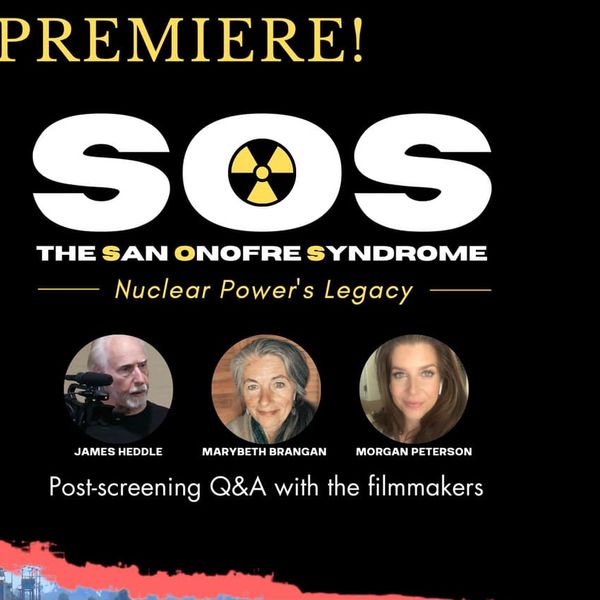 NH #640: "SOS - San Onofre Syndrome" Film is a Knockout! Directors Mary Beth Brangan & Jim Heddle