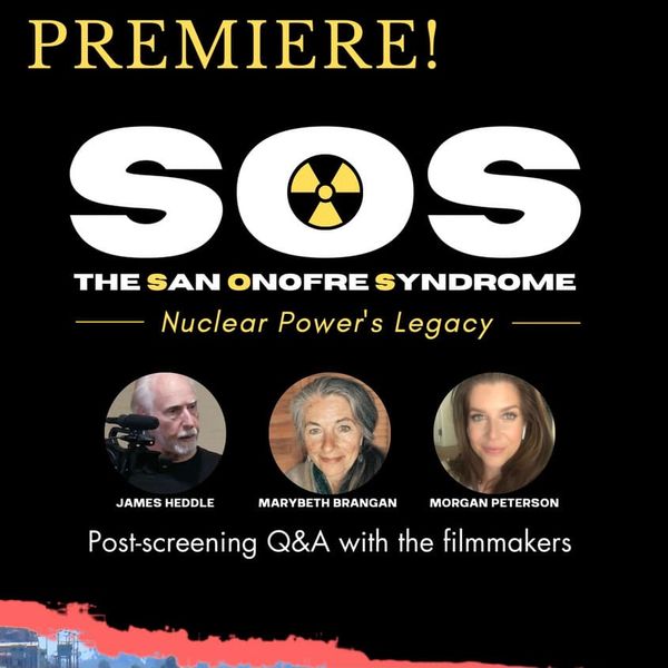 NH #640: "SOS - San Onofre Syndrome" Film is a Knockout! Directors Mary Beth Brangan & Jim Heddle