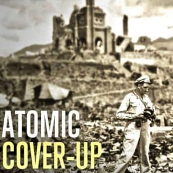 NH #570: Nuclear Mass Murder: ATOMIC COVER-UP - Film of Hiroshima, Nagasaki Devastation