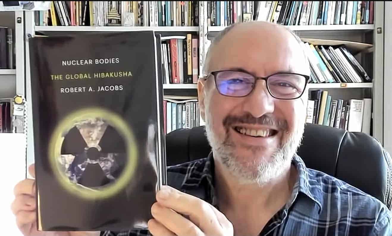 NH #741:  We Are All Nuclear Radiation Downwinders - Prof. Robert Jacobs book The Global Hibakusha
