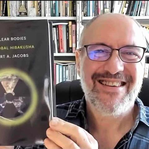 NH #741: We Are All Nuclear Radiation Downwinders - Prof. Robert Jacobs book The Global Hibakusha