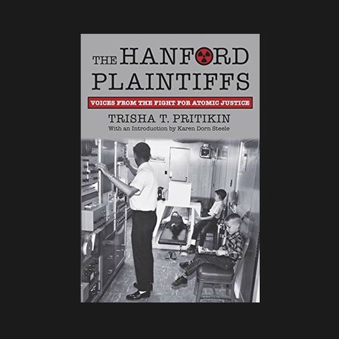 NH: #501: Hanford Downwinders Truth, Official Coverup Revealed: Trisha Pritikin, Karen Dorn Steele