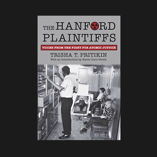 NH: #501: Hanford Downwinders Truth, Official Coverup Revealed: Trisha Pritikin, Karen Dorn Steele
