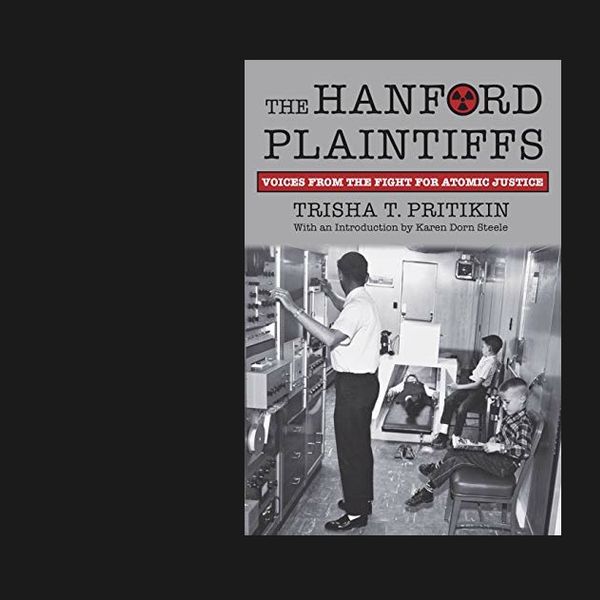 NH: #501: Hanford Downwinders Truth, Official Coverup Revealed: Trisha Pritikin, Karen Dorn Steele