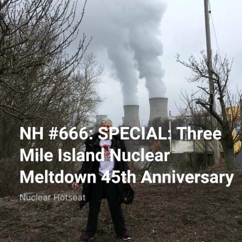 NH #666:  SPECIAL: Three Mile Island Nuclear Meltdown Anniversary - Timeline of the Accident, The Endless Future