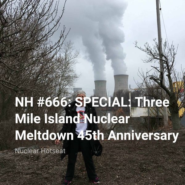 NH #666: SPECIAL: Three Mile Island Nuclear Meltdown Anniversary - Timeline of the Accident, The Endless Future
