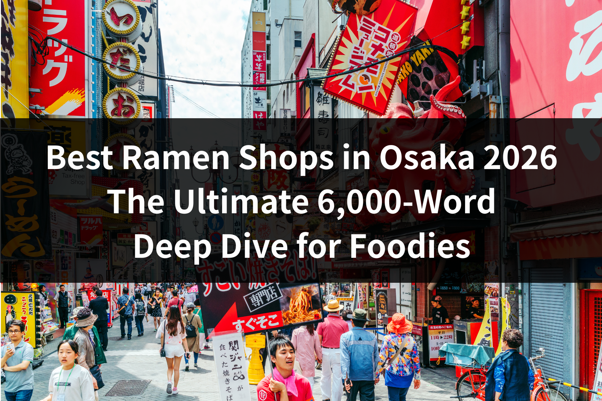 Best Ramen Shops in Osaka 2026: The Ultimate 6,000-Word Deep Dive for Foodies
