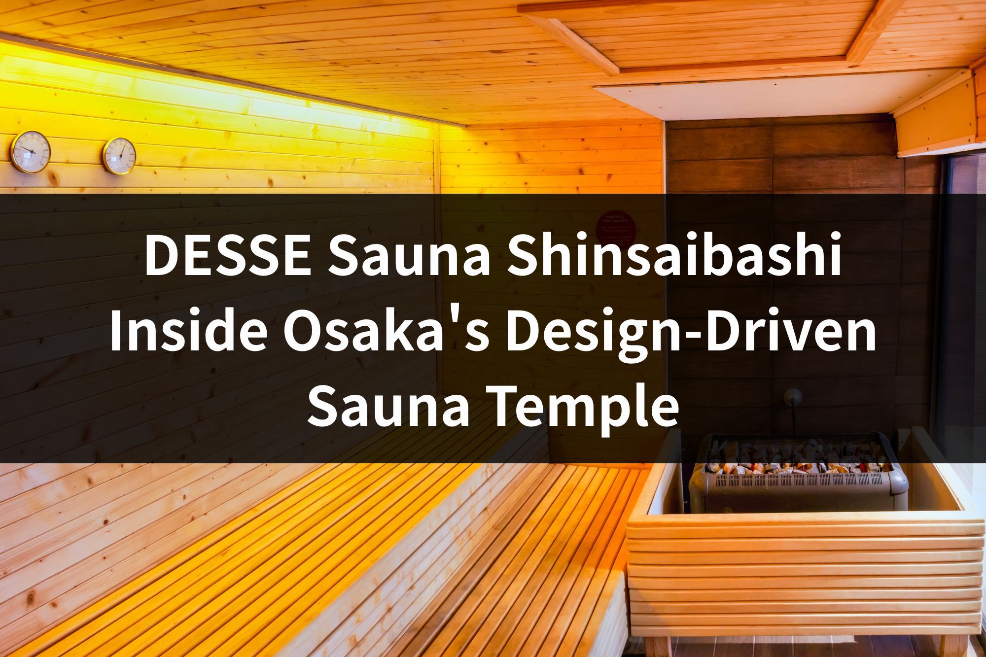 DESSE Sauna Shinsaibashi: Inside Osaka's Design-Driven Sauna Temple (2026 Foreigner's Guide)