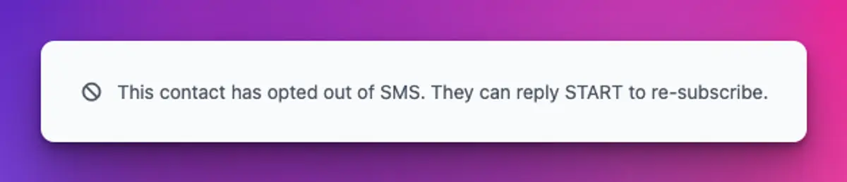 A banner reading: This contact has opted out of SMS. They can reply START to re-subscribe.