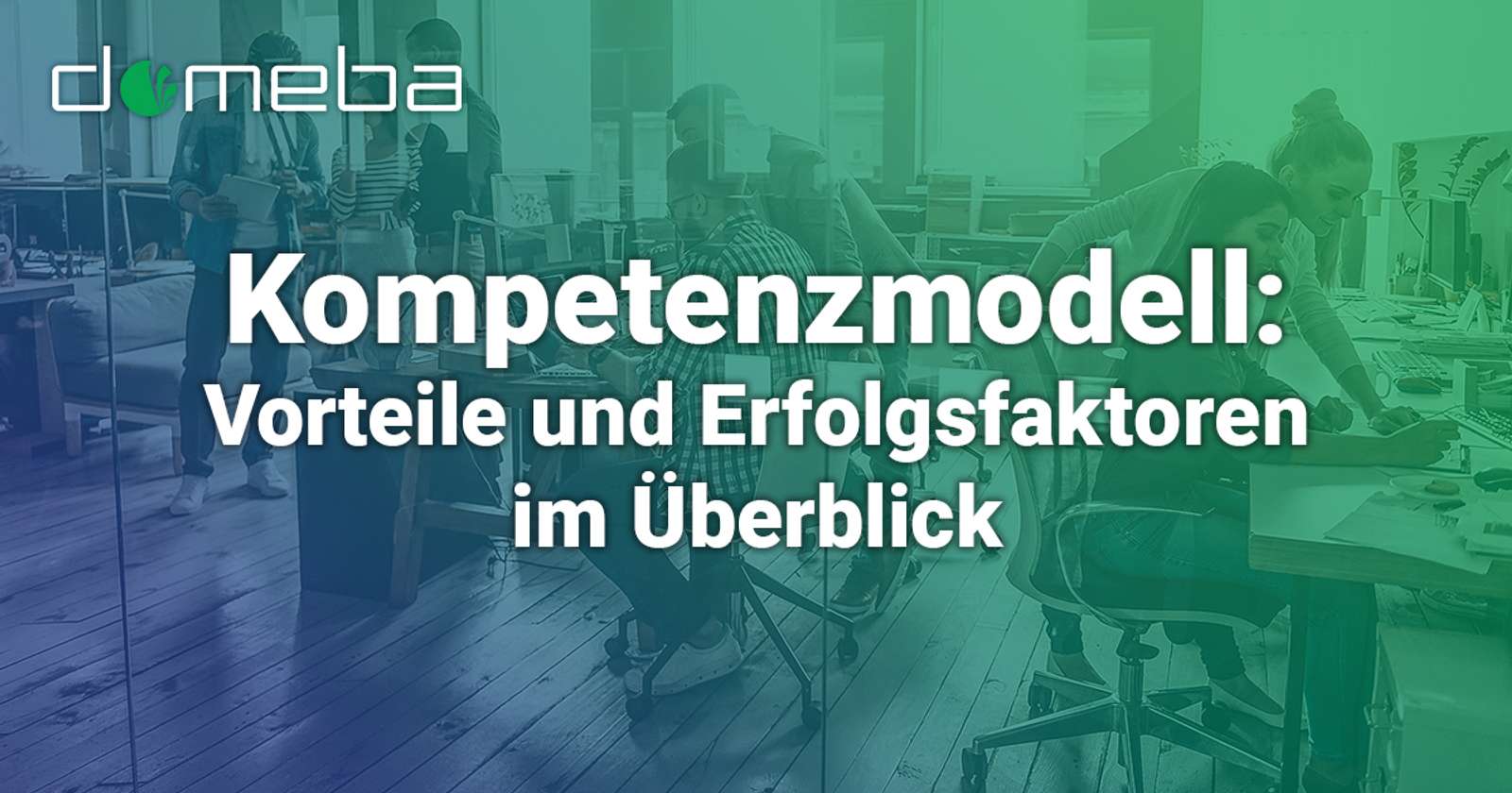 Kompetenzmodell: Vorteile und Erfolgsfaktoren im Überblick - Warum ein Kompetenzmodell im Unternehmen?