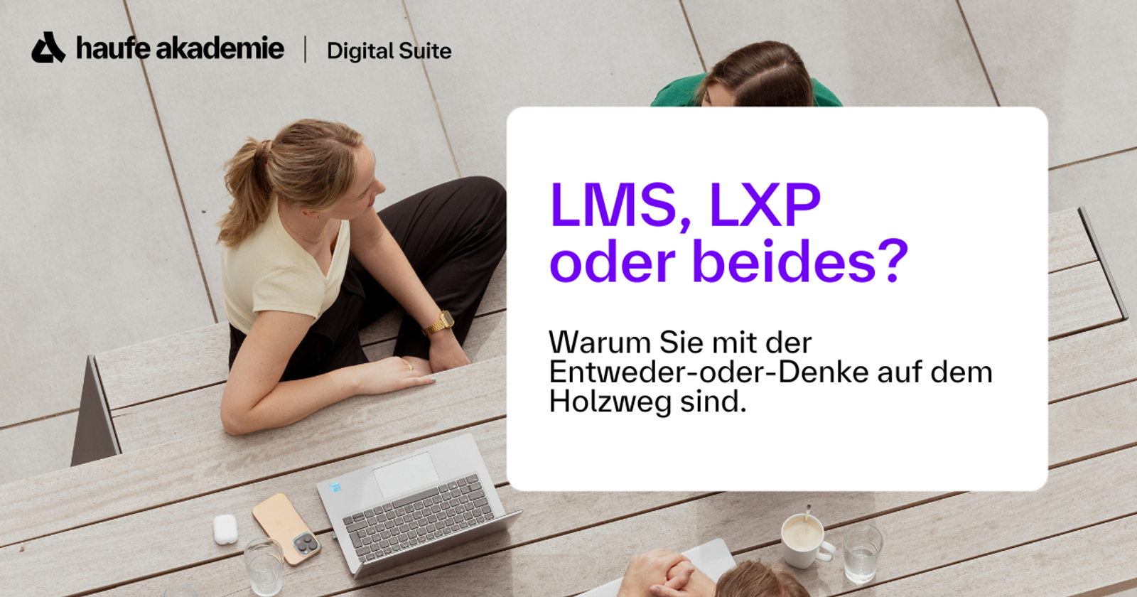 LMS, LXP oder beides? Wie Sie Pflichtschulungen und Up-Skilling klug miteinander verbinden