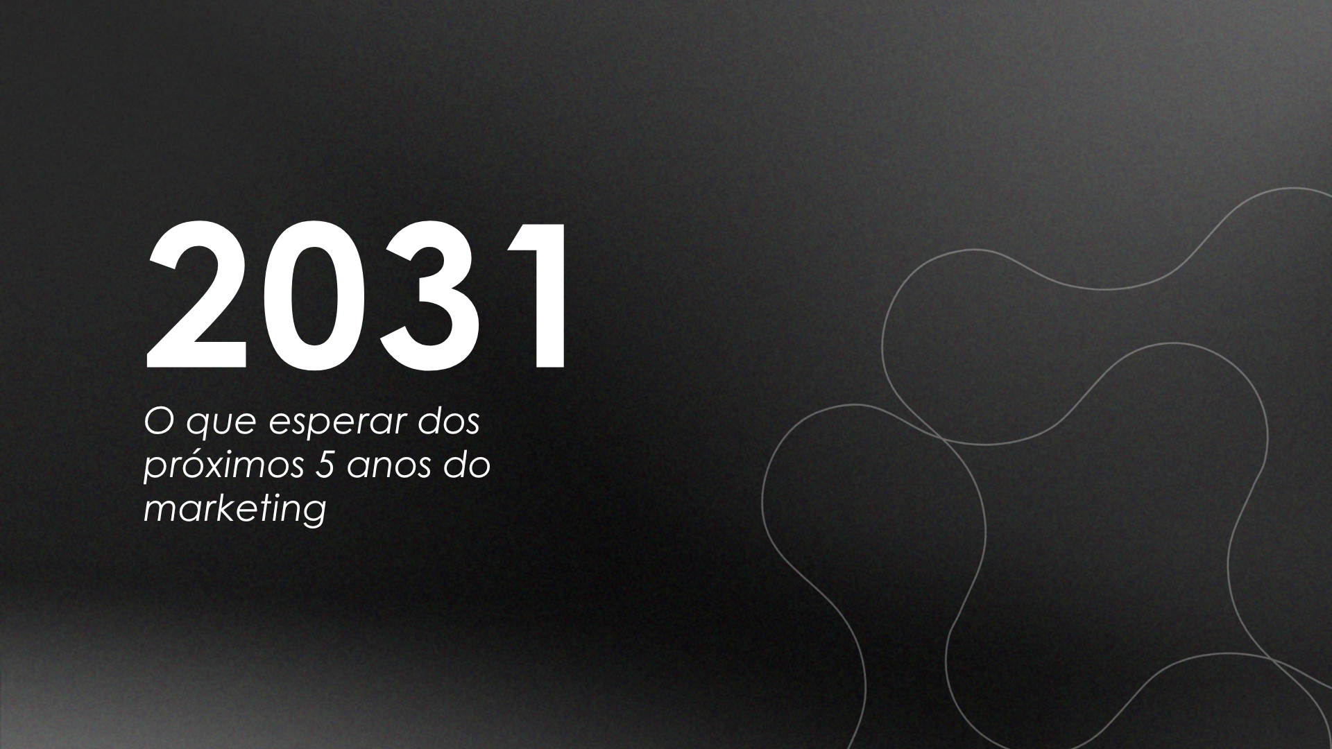2031: o que esperar dos próximos 5 anos do marketing