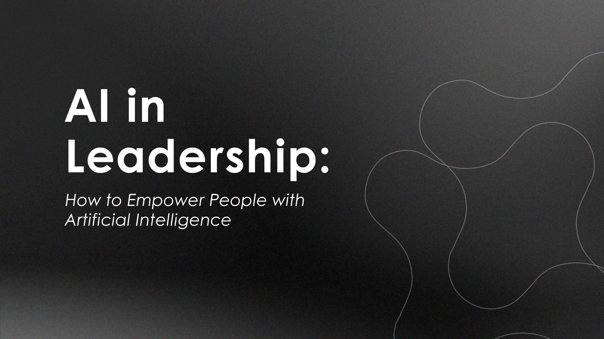 AI in Leadership: How to Empower People with Artificial Intelligence