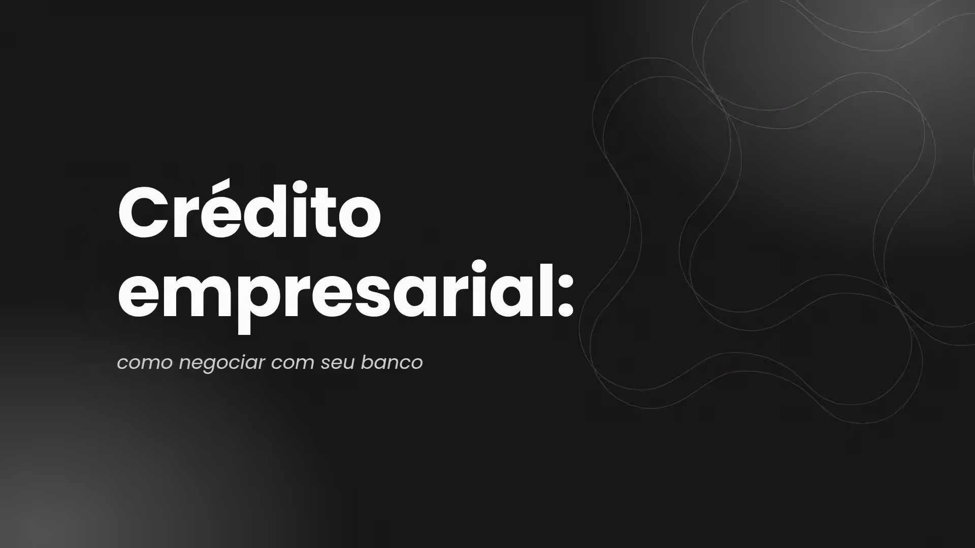 Crédito empresarial: como negociar com seu banco