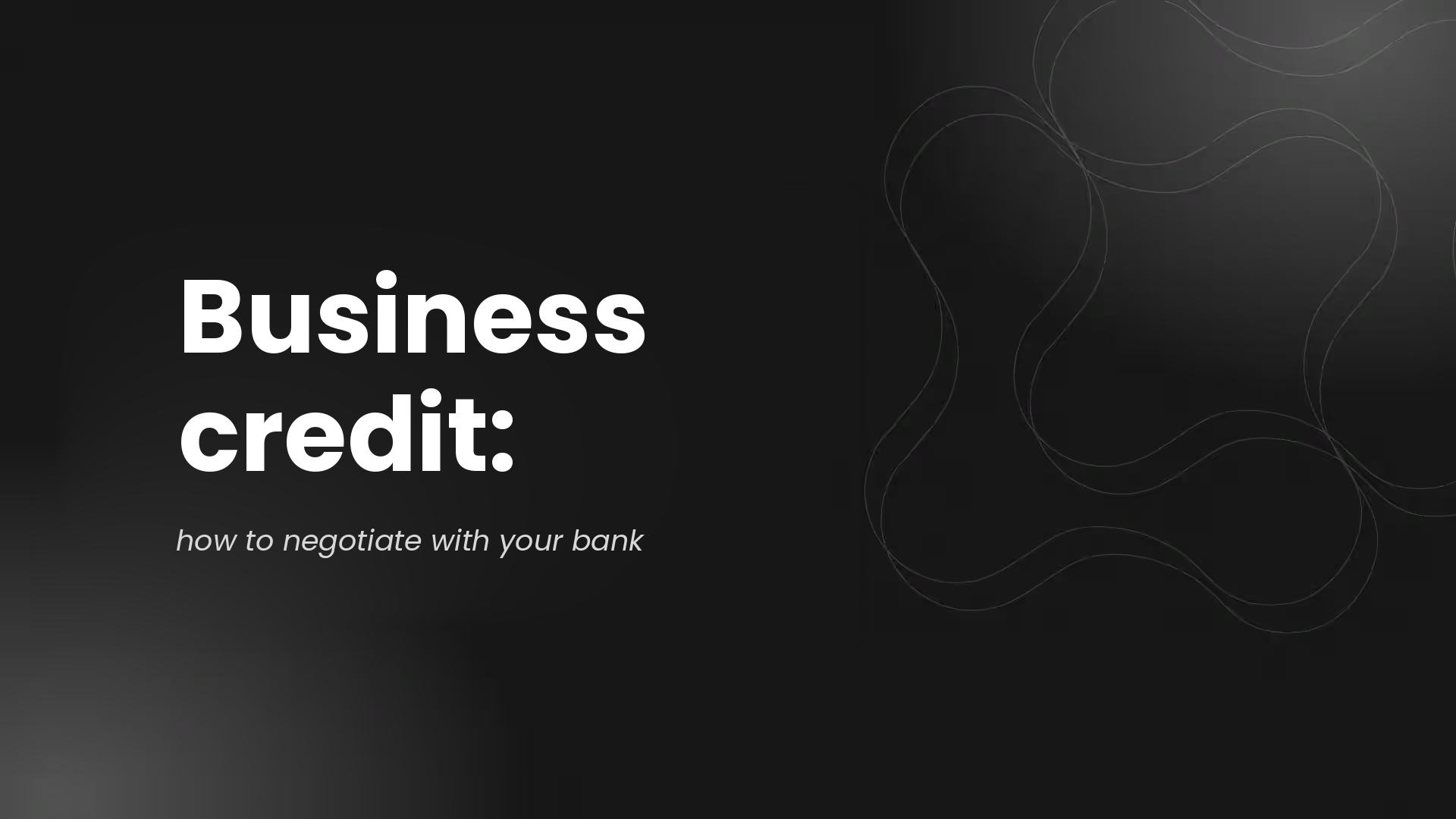 Business Credit: How to Negotiate with Your Bank