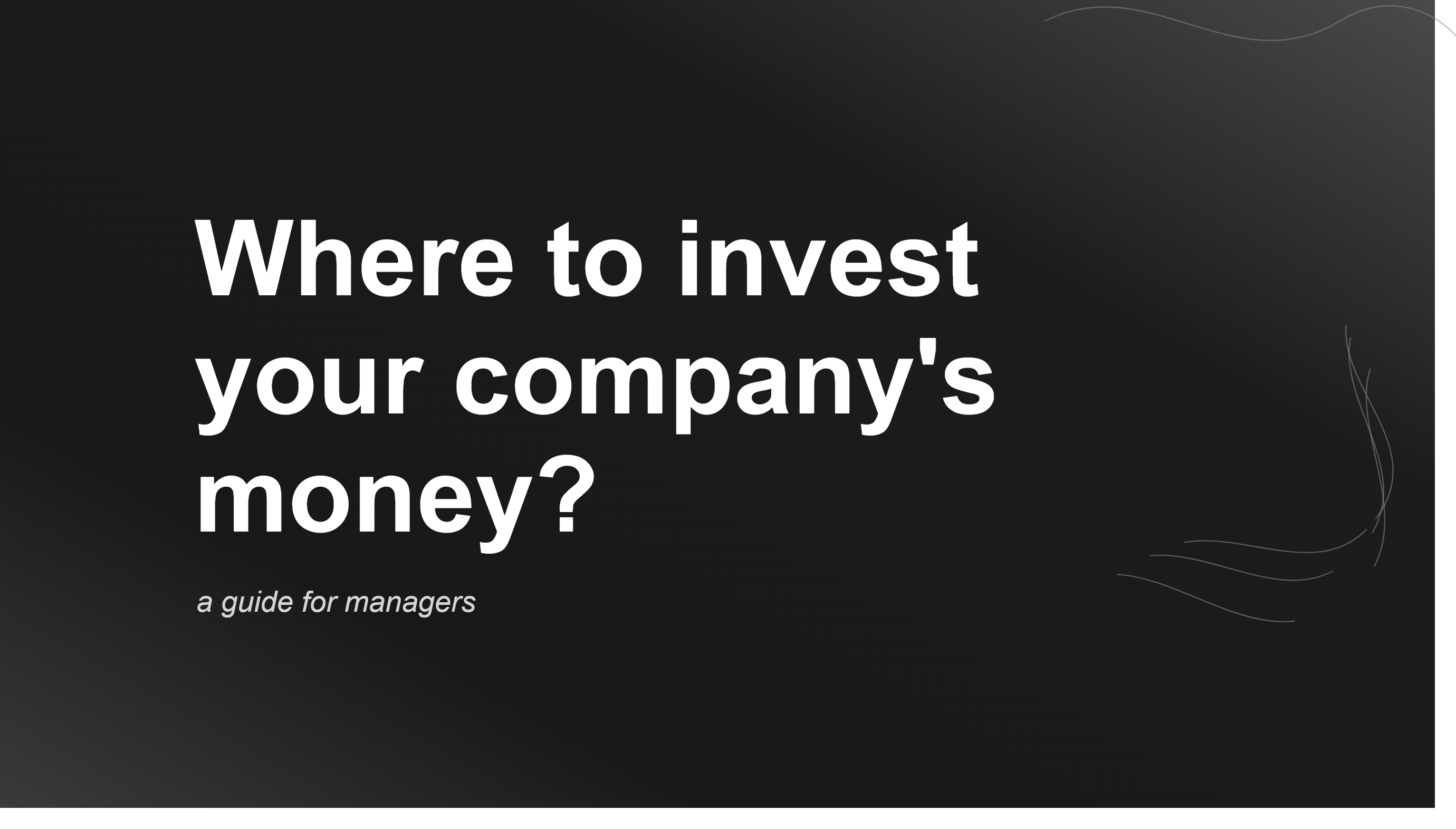Where Should You Invest Your Company's Money? A Guide for Business Leaders