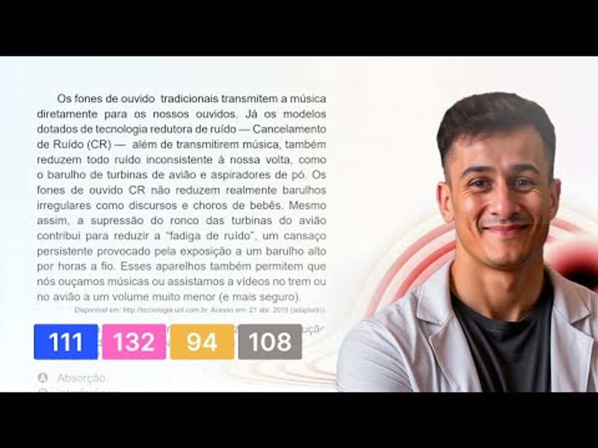 ENEM 2020 — Os fones de ouvido tradicionais transmitem a música diretamente para os nossos ouvidos.