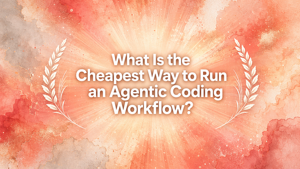What Is the Cheapest Way to Run an Agentic Coding Workflow?