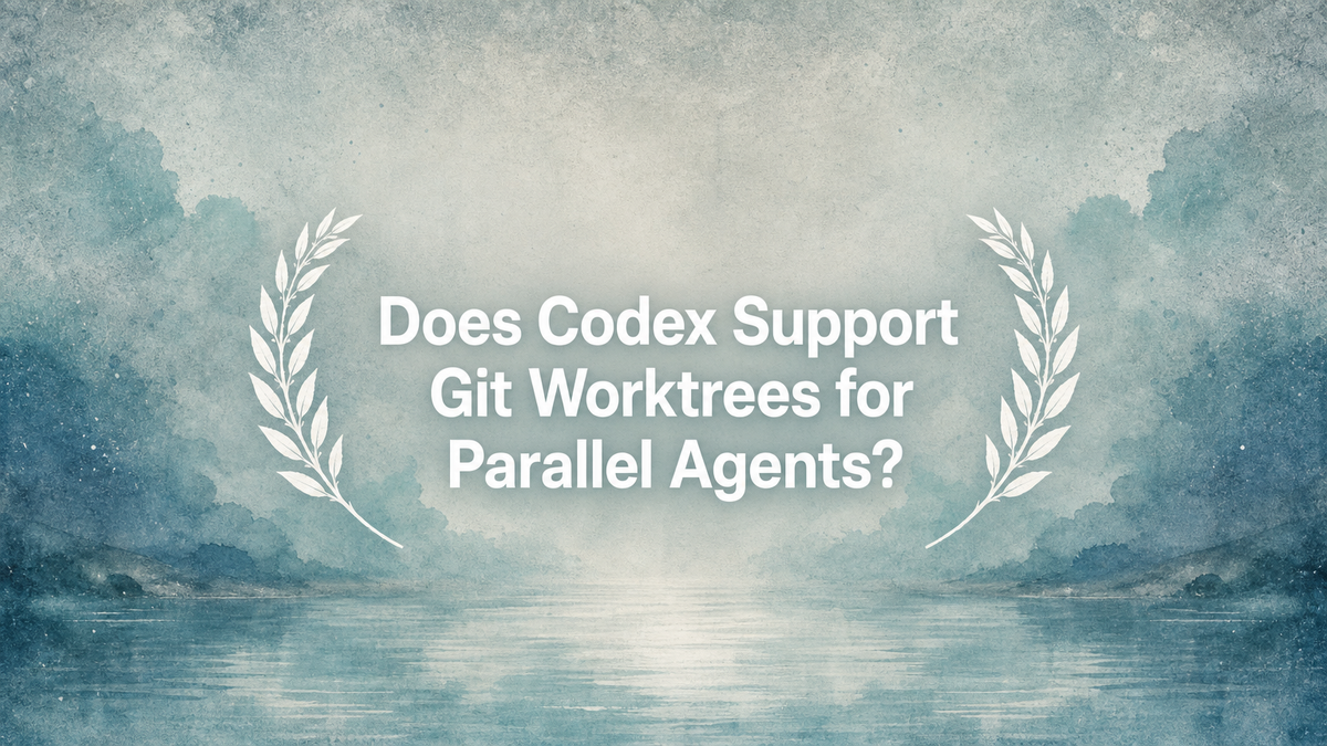Does Codex Support Git Worktrees for Parallel Agents?