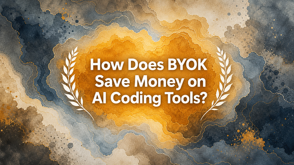 How Does BYOK Save Money on AI Coding Tools?