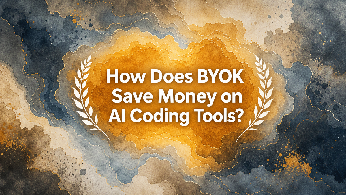 How Does BYOK Save Money on AI Coding Tools?