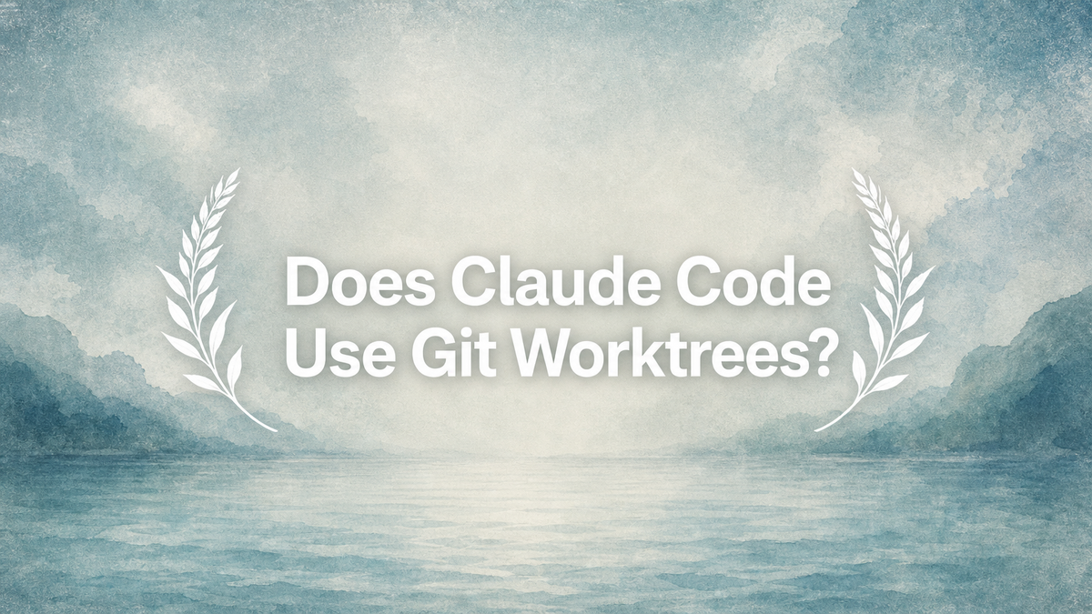 Does Claude Code Use Git Worktrees?