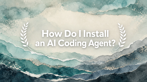 How Do I Install an AI Coding Agent?