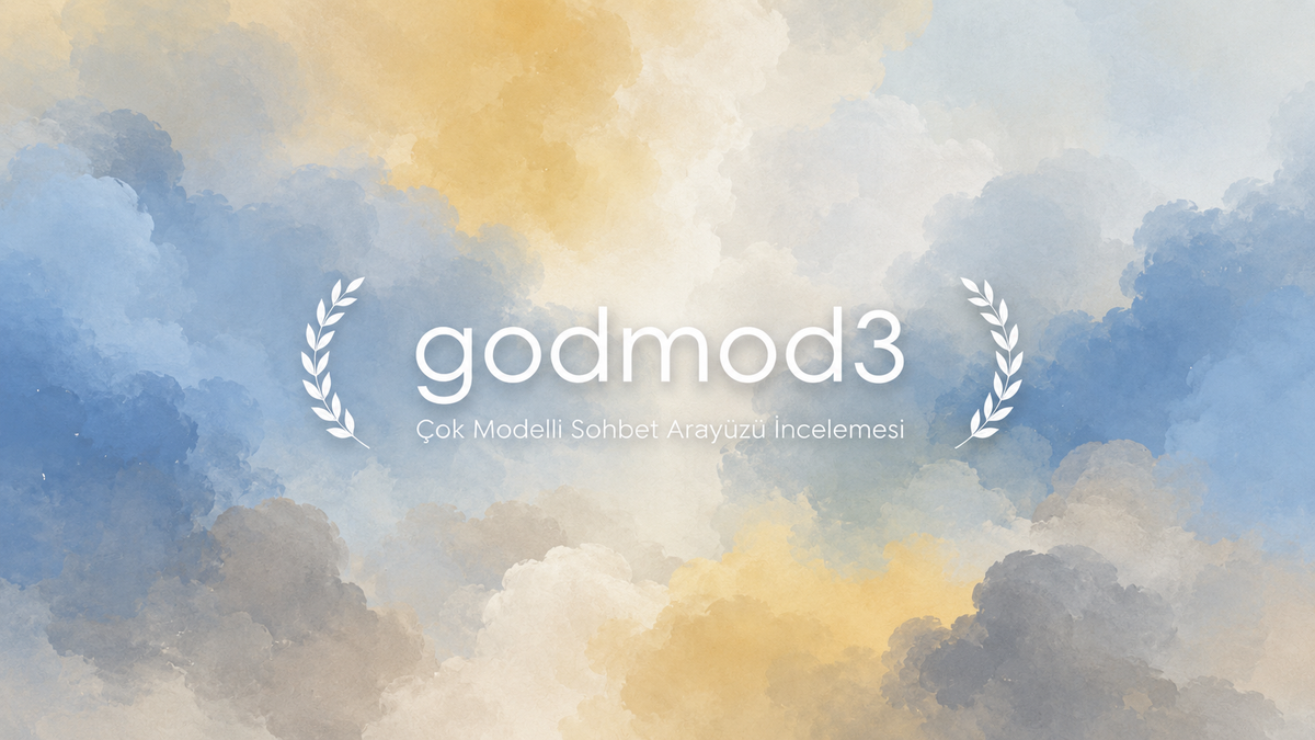godmod3: Çok Modelli Arayüz İncelemesi