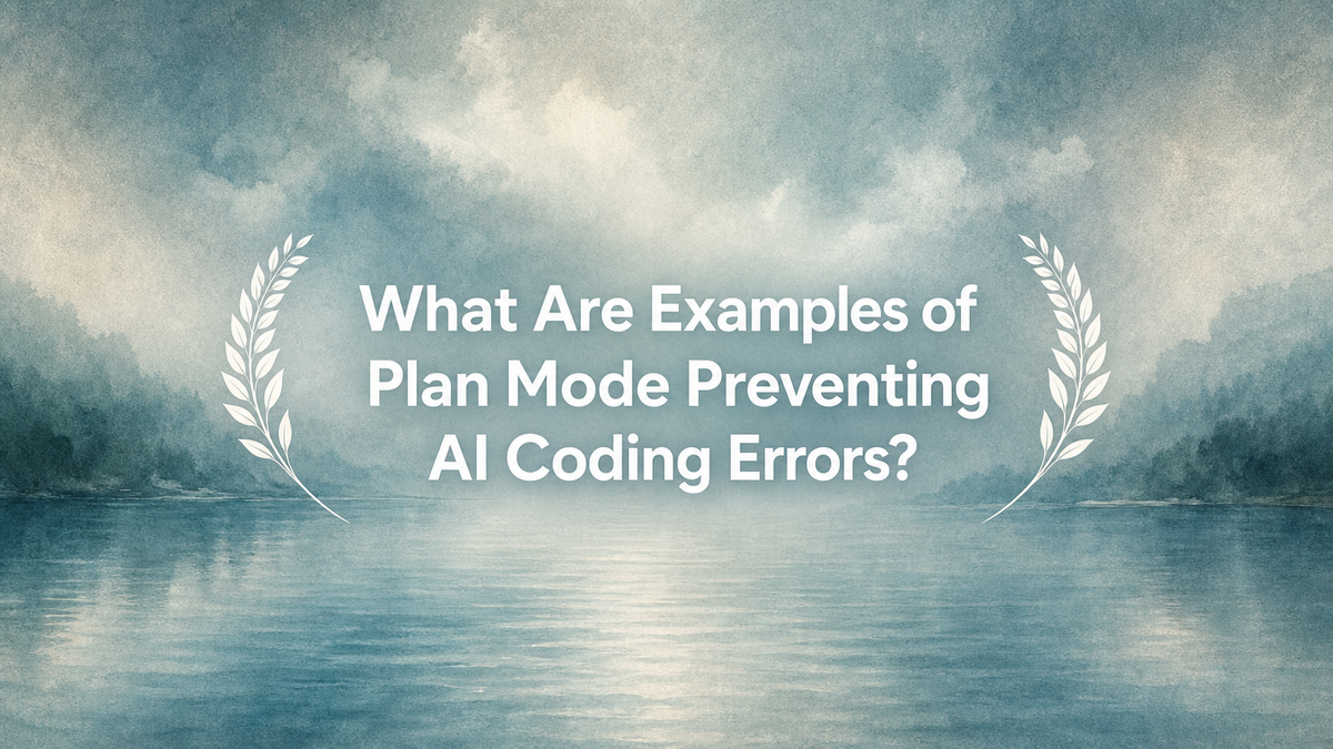 What Are Examples of Plan Mode Preventing AI Coding Errors?