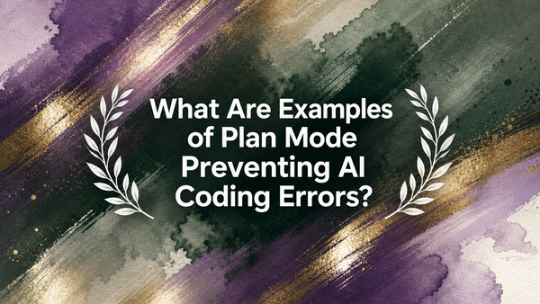 What Are Examples of Plan Mode Preventing AI Coding Errors?