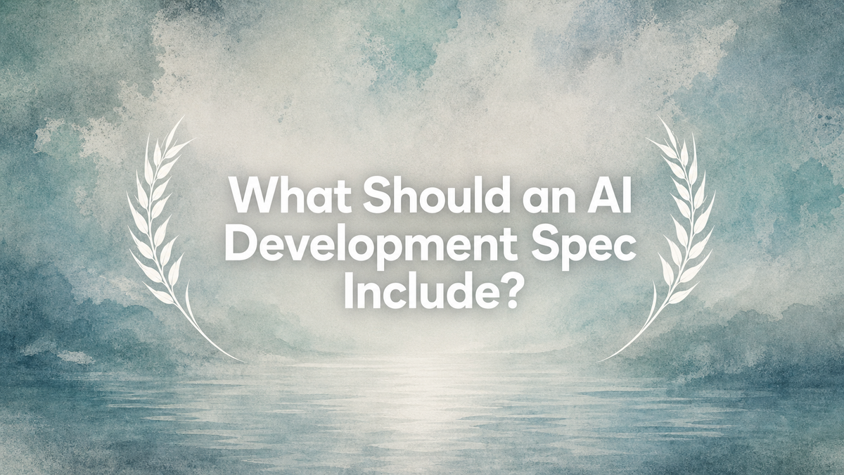 What Should an AI Development Spec Include?