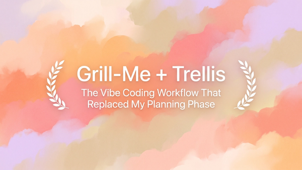 Grill-Me + Trellis: Vibe Workflow