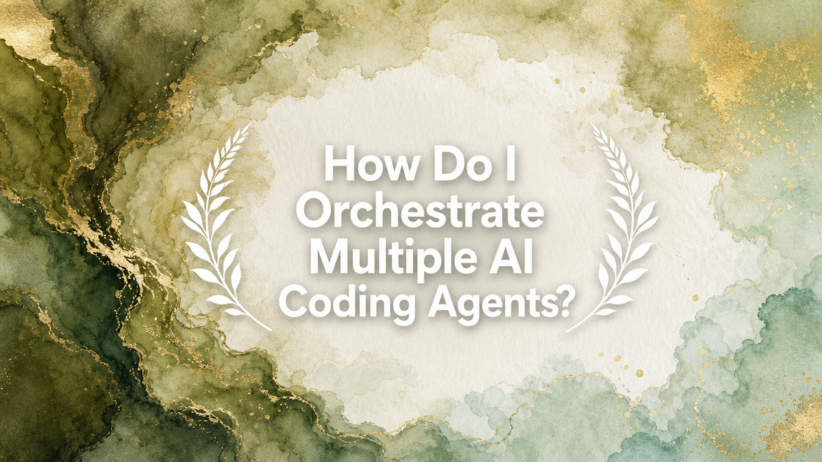 How Do I Orchestrate Multiple AI Coding Agents?
