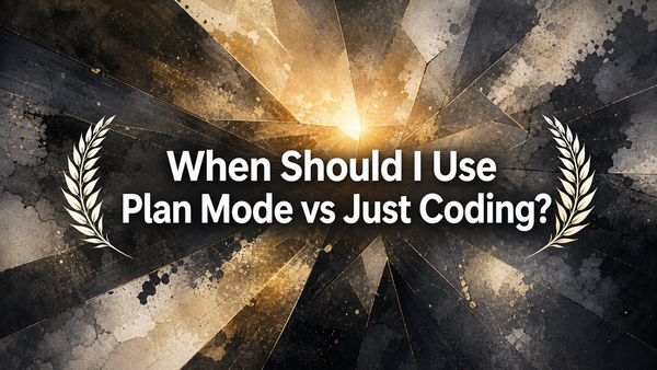 When Should I Use Plan Mode vs Just Coding?