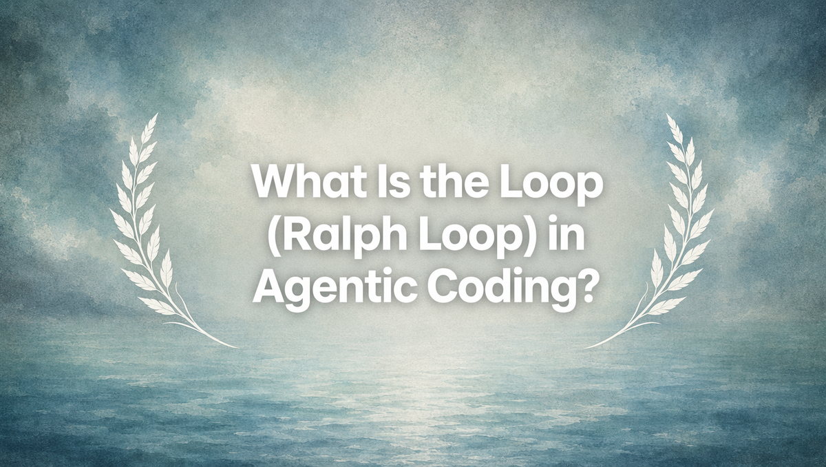 What Is the Loop (Ralph Loop) in Agentic Coding?