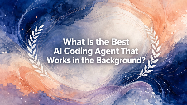 What Is the Best AI Coding Agent That Works in the Background?